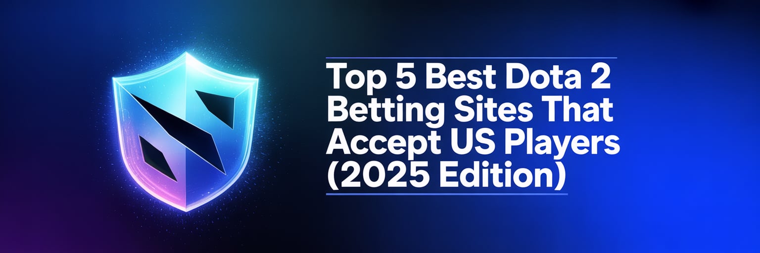 Top 5 Best Dota 2 Betting Sites that accept US players (2025 Edition)